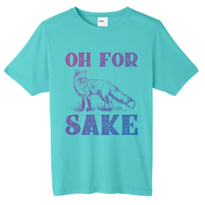 Oh For Fox Sake Gift ChromaSoft Performance T-Shirt