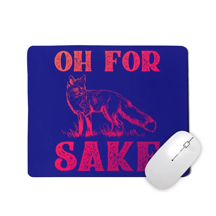 Oh For Fox Sake Gift Mousepad