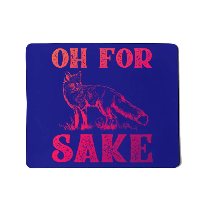 Oh For Fox Sake Gift Mousepad