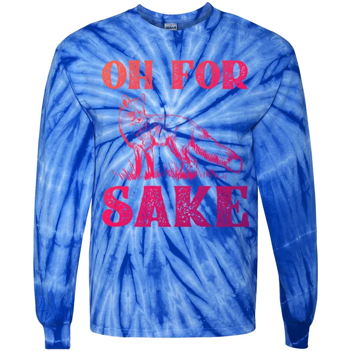 Oh For Fox Sake Gift Tie-Dye Long Sleeve Shirt