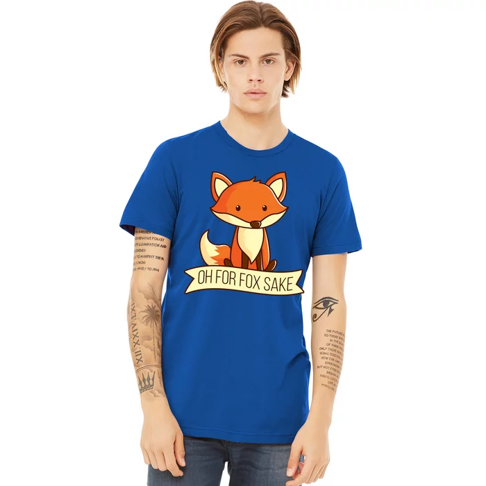 Oh For Fox Sake Funny Foxy Nerd Cool Gift Premium T-Shirt