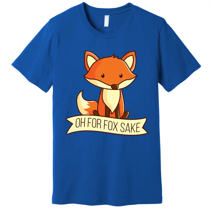 Oh For Fox Sake Funny Foxy Nerd Cool Gift Premium T-Shirt