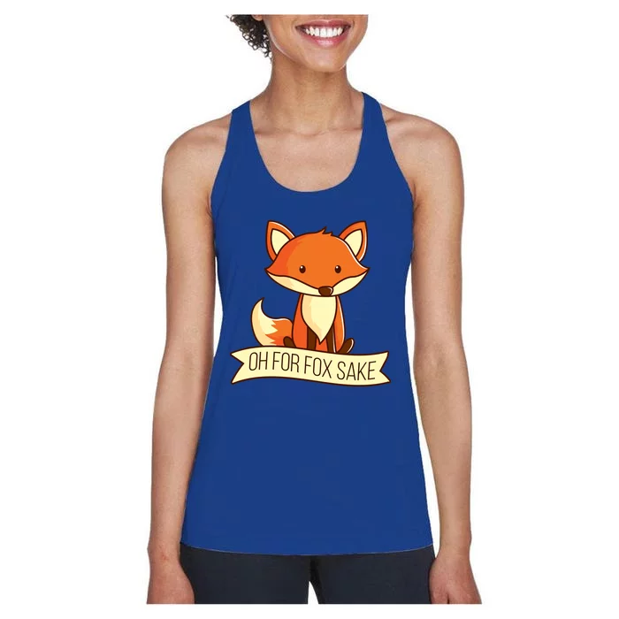 Oh For Fox Sake Funny Foxy Nerd Cool Gift Women's Racerback Tank