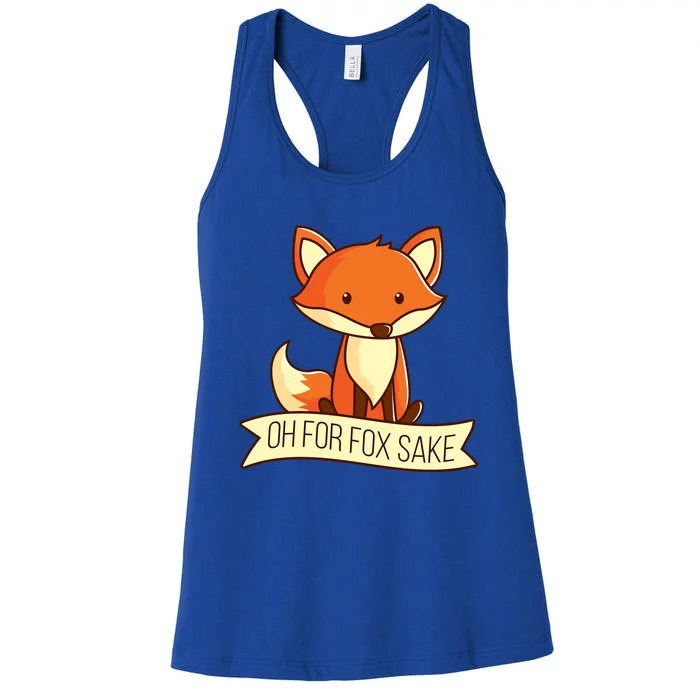 Oh For Fox Sake Funny Foxy Nerd Cool Gift Women's Racerback Tank