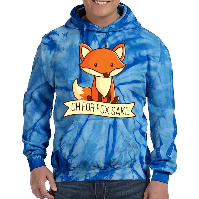 Oh For Fox Sake Funny Foxy Nerd Cool Gift Tie Dye Hoodie