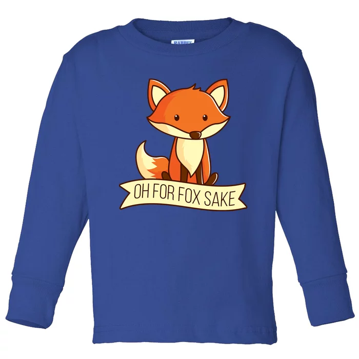 Oh For Fox Sake Funny Foxy Nerd Cool Gift Toddler Long Sleeve Shirt