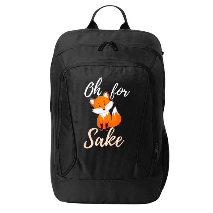 Oh For Fox Sake Sarcastic Pun Gift City Backpack