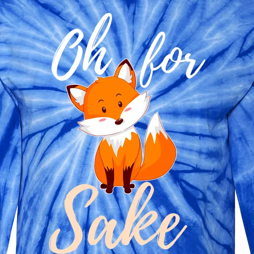 Oh For Fox Sake Sarcastic Pun Gift Tie-Dye Long Sleeve Shirt