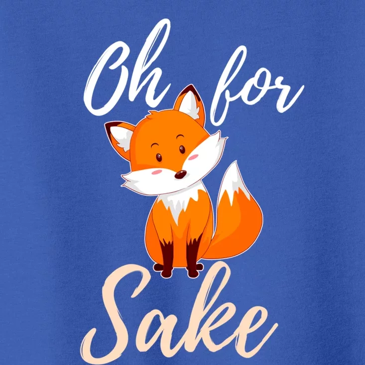 Oh For Fox Sake Sarcastic Pun Gift Toddler T-Shirt