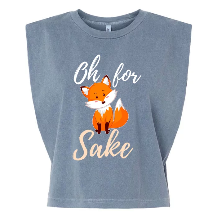 Oh For Fox Sake Sarcastic Pun Gift Garment-Dyed Women's Muscle Tee