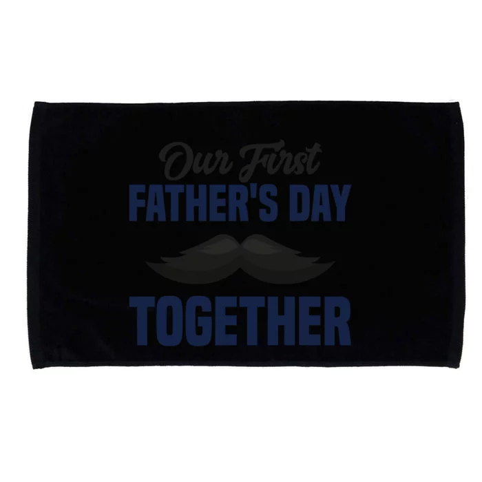 Our First Fathers Day Together First Fathers Day Gift Microfiber Hand Towel