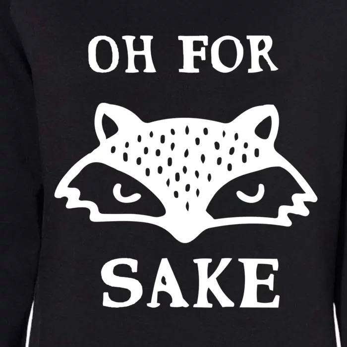 Oh For Fox Sake Sarcastic Sassy Saying Humorous Gift Womens California Wash Sweatshirt