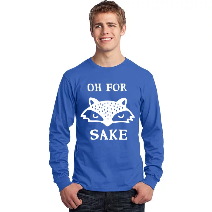 Oh For Fox Sake Sarcastic Sassy Saying Humorous Gift Tall Long Sleeve T-Shirt