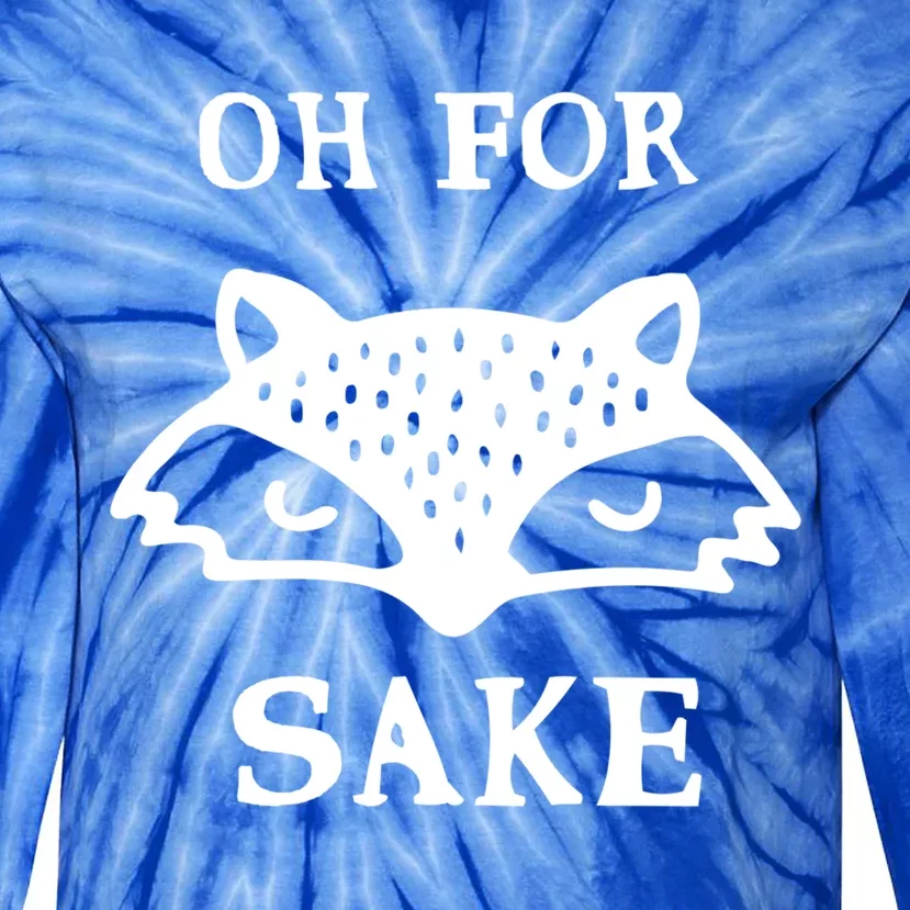 Oh For Fox Sake Sarcastic Sassy Saying Humorous Gift Tie-Dye Long Sleeve Shirt