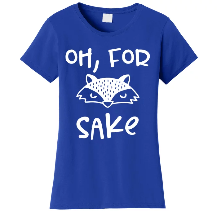 Oh For Fox Sake Cool New Funny Sarcastic Risque Novelty Item Gift Women's T-Shirt