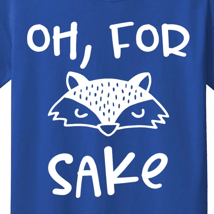 Oh For Fox Sake Cool New Funny Sarcastic Risque Novelty Item Gift Kids T-Shirt