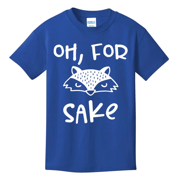 Oh For Fox Sake Cool New Funny Sarcastic Risque Novelty Item Gift Kids T-Shirt