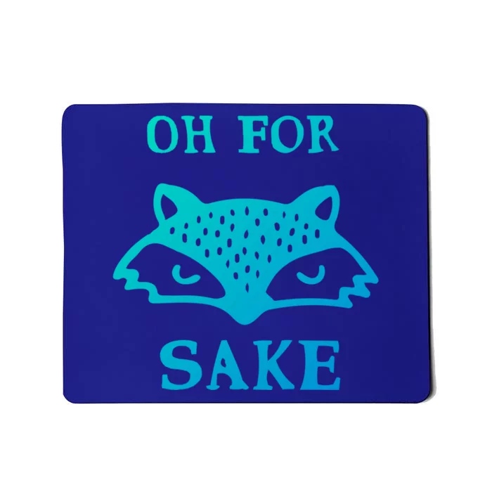 Oh For Fox Sake Sarcastic Sassy Saying Humorous Gift Mousepad