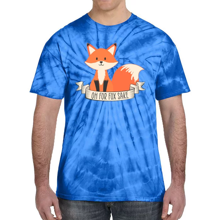 Oh For Fox Sake Cute Funny Animal Quote Saying Sarcastic Funny Gift Tie-Dye T-Shirt