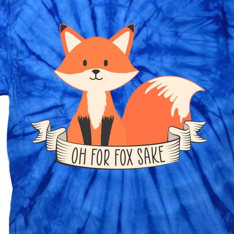 Oh For Fox Sake Cute Funny Animal Quote Saying Sarcastic Funny Gift Tie-Dye T-Shirt