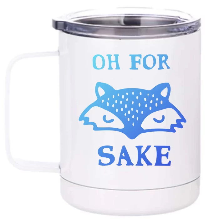 Oh For Fox Sake Sarcastic Sassy Saying Humorous Gift Front & Back 12oz Stainless Steel Tumbler Cup