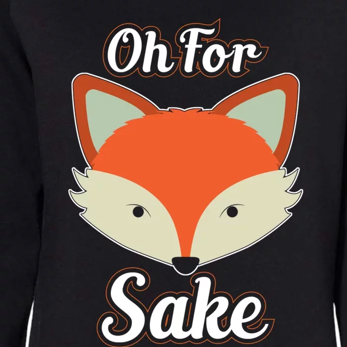 Oh For Fox Sake Cute Funny Pun Joke Gift Womens California Wash Sweatshirt