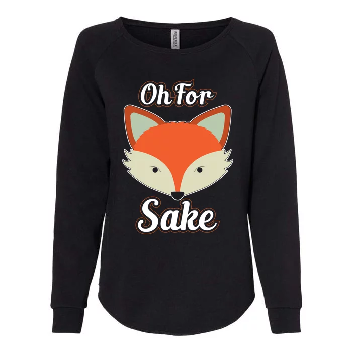 Oh For Fox Sake Cute Funny Pun Joke Gift Womens California Wash Sweatshirt