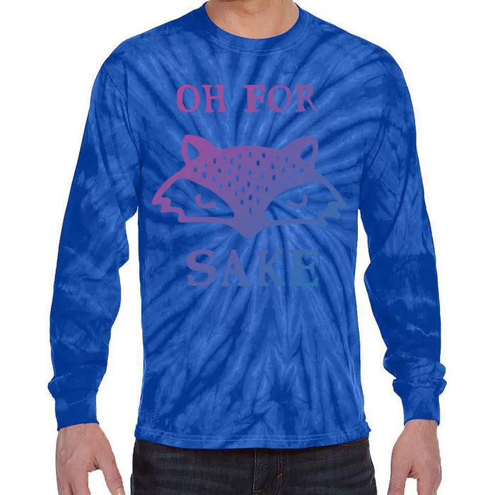 Oh For Fox Sake Sarcastic Sassy Saying Humorous Gift Tie-Dye Long Sleeve Shirt