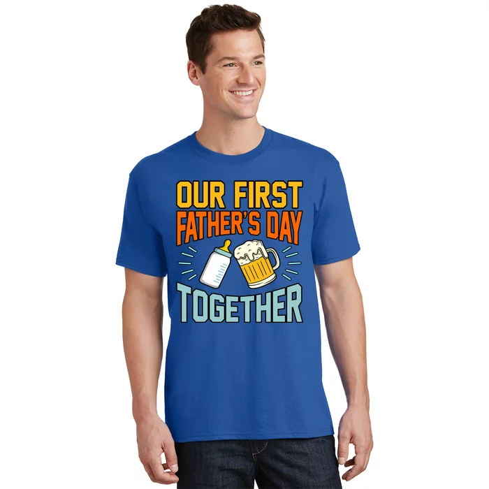 Our First Father’s Day Together Daddy Dad Father Graphic Cool Gift T-Shirt