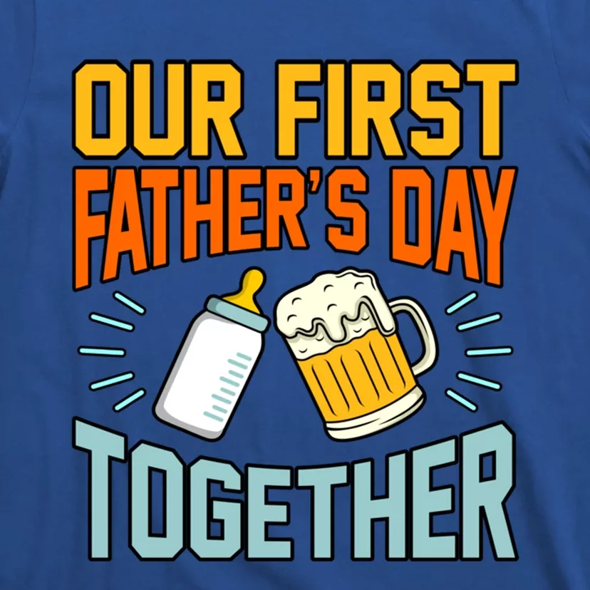 Our First Father’s Day Together Daddy Dad Father Graphic Cool Gift T-Shirt