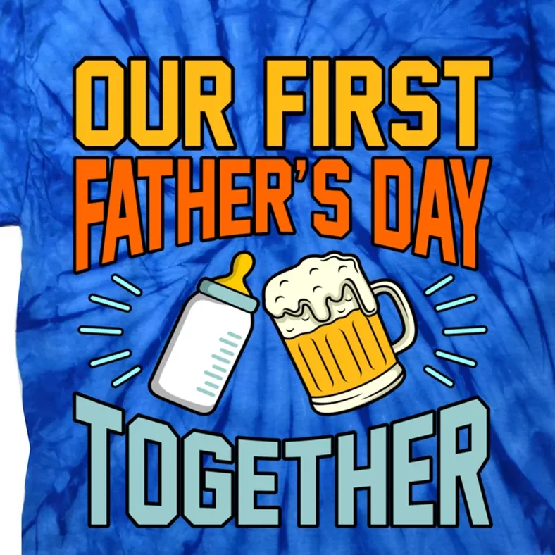 Our First Father’s Day Together Daddy Dad Father Graphic Cool Gift Tie-Dye T-Shirt