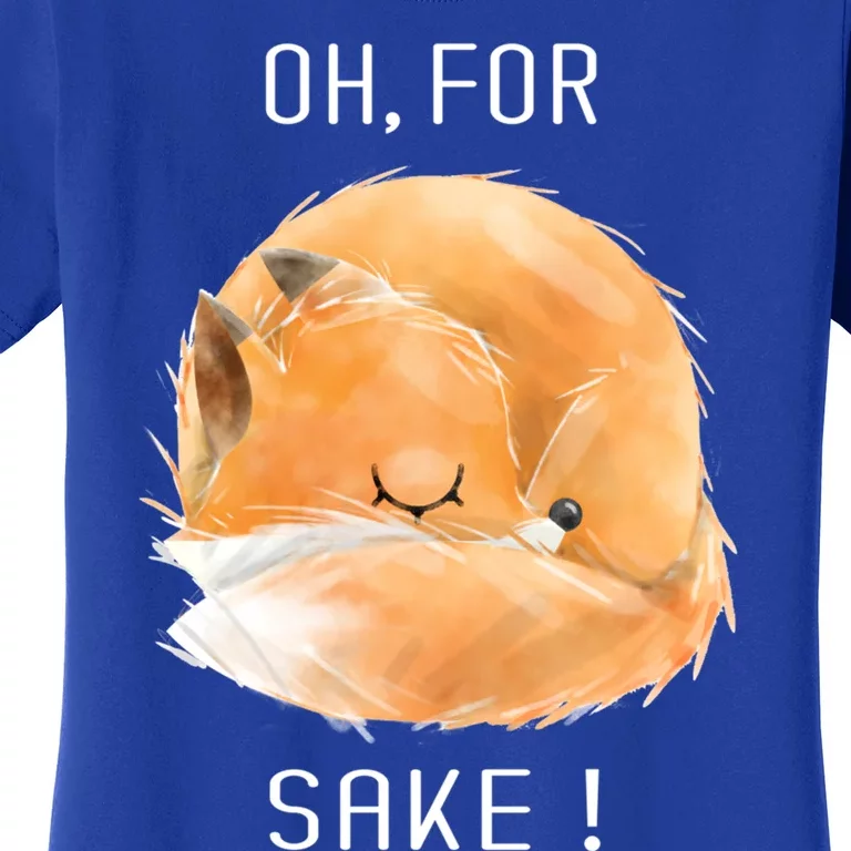 Oh For Fox Sake Cute And Funny Fox Animals Graphic Gift Women's T-Shirt