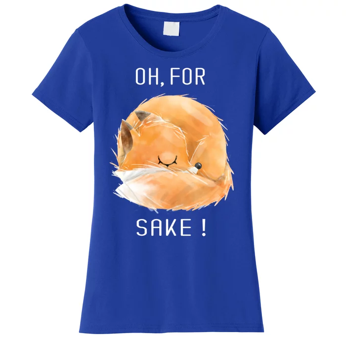 Oh For Fox Sake Cute And Funny Fox Animals Graphic Gift Women's T-Shirt