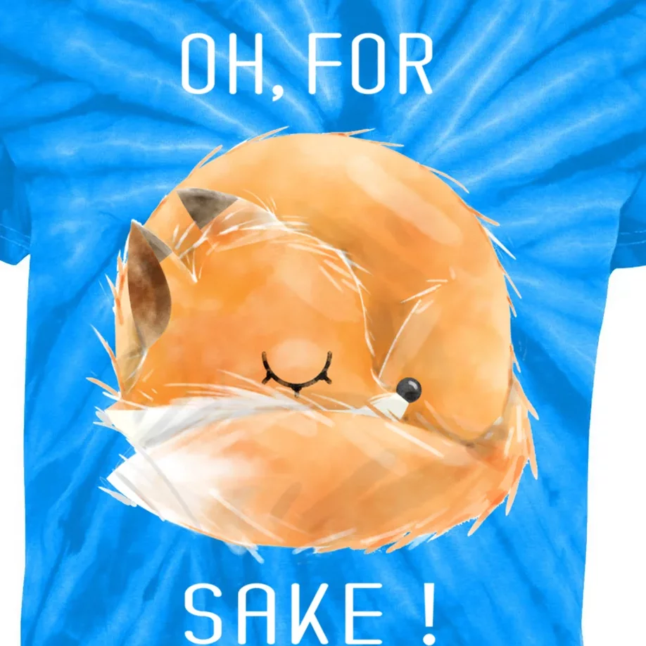 Oh For Fox Sake Cute And Funny Fox Animals Graphic Gift Kids Tie-Dye T-Shirt