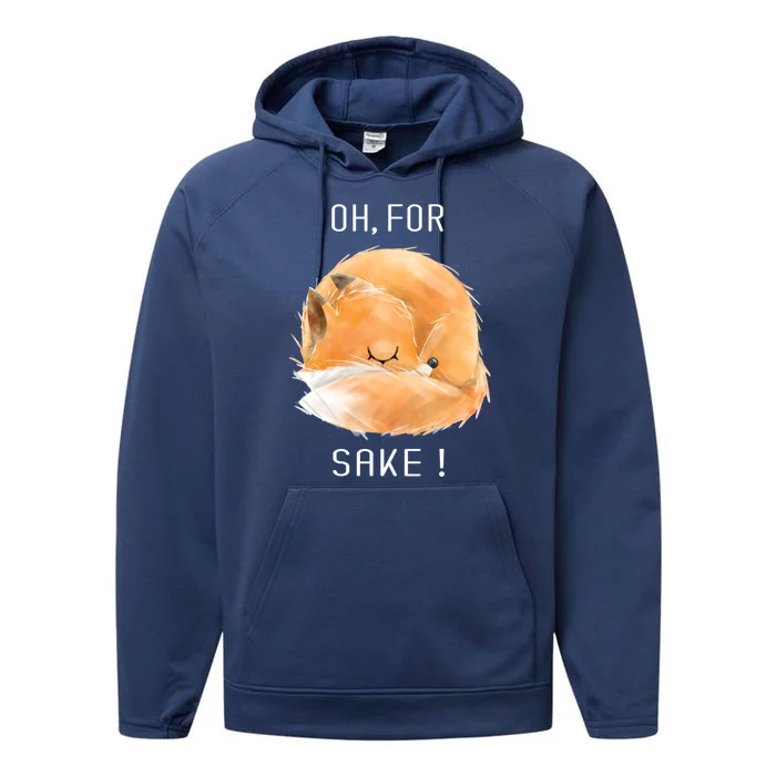 Oh For Fox Sake Cute And Funny Fox Animals Graphic Gift Performance Fleece Hoodie