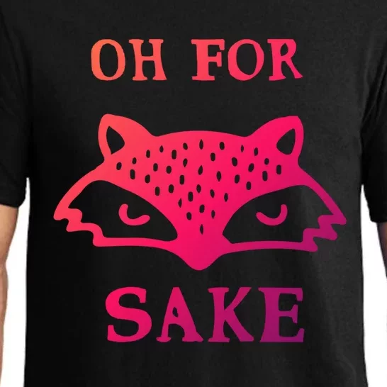 Oh For Fox Sake Sarcastic Sassy Saying Humorous Gift Pajama Set