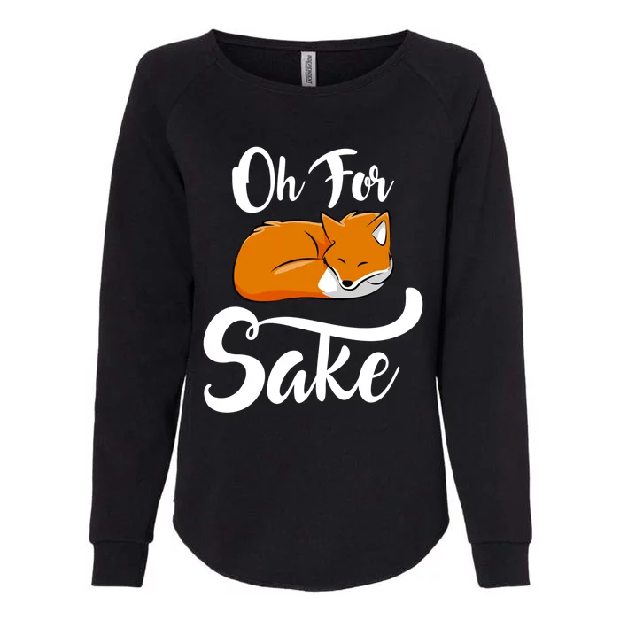 Oh For Fox Sake Cool Gift Womens California Wash Sweatshirt