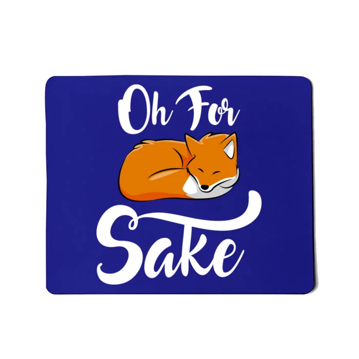 Oh For Fox Sake Cool Gift Mousepad