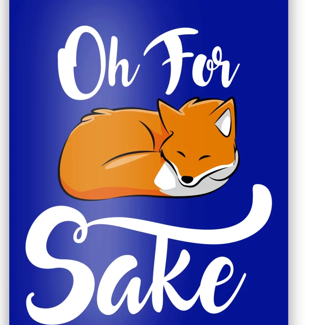 Oh For Fox Sake Cool Gift Poster