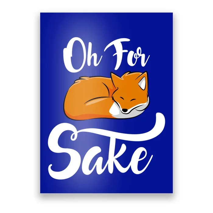 Oh For Fox Sake Cool Gift Poster