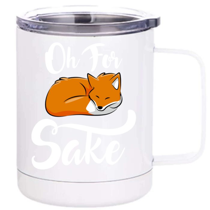 Oh For Fox Sake Cool Gift Front & Back 12oz Stainless Steel Tumbler Cup