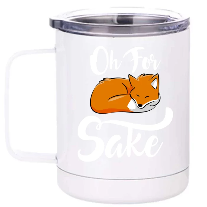 Oh For Fox Sake Cool Gift Front & Back 12oz Stainless Steel Tumbler Cup