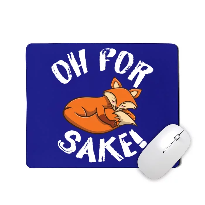 Oh For Fox Sake Fox Lover Gift Mousepad