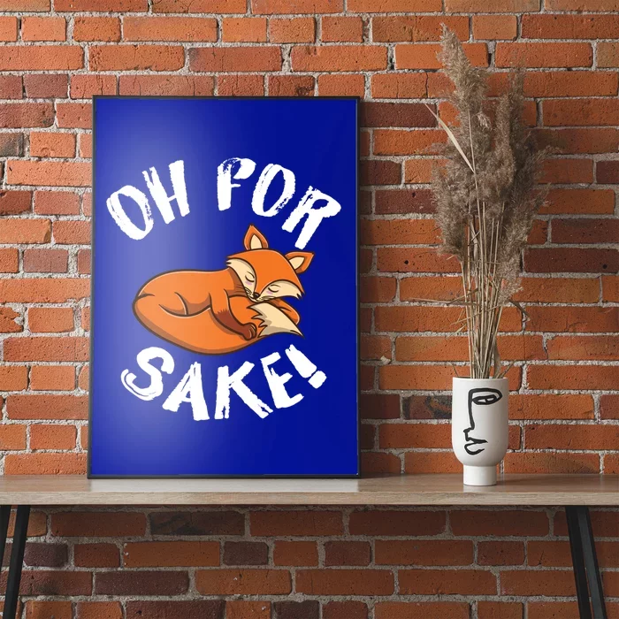 Oh For Fox Sake Fox Lover Gift Poster