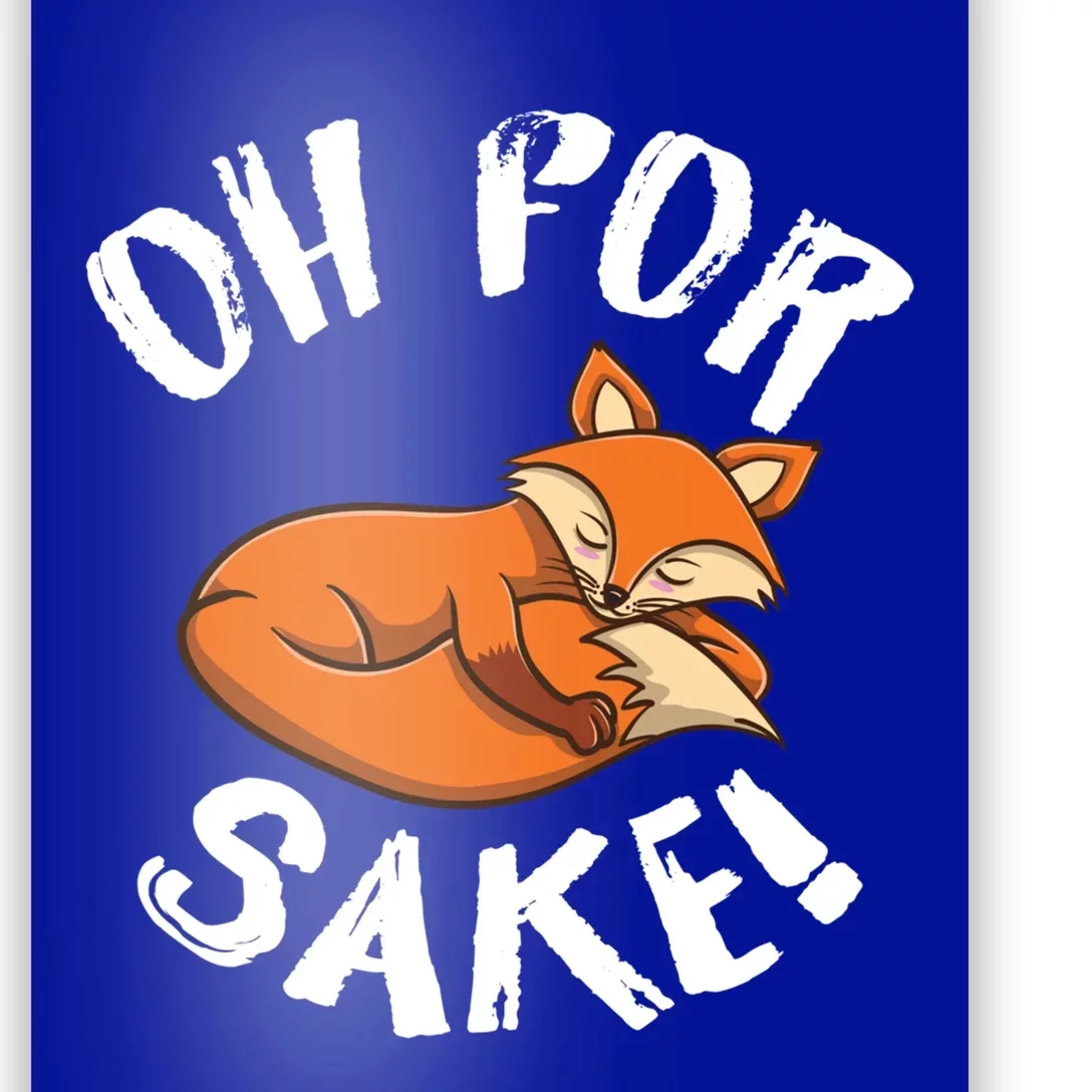 Oh For Fox Sake Fox Lover Gift Poster