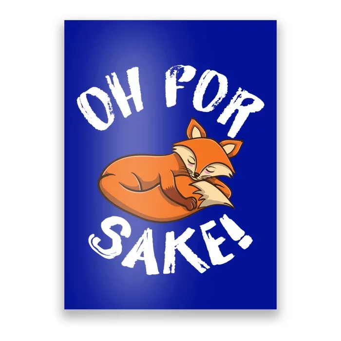 Oh For Fox Sake Fox Lover Gift Poster