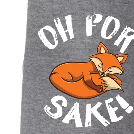 Oh For Fox Sake Fox Lover Gift Doggie 3-End Fleece Hoodie