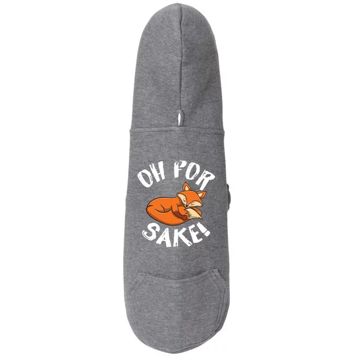 Oh For Fox Sake Fox Lover Gift Doggie 3-End Fleece Hoodie