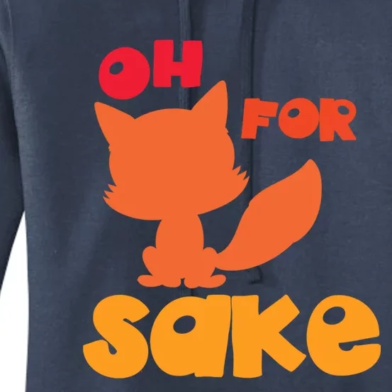 Oh For Fox Sake Funny Almost Offensive Adult Humor Gift Women's Pullover Hoodie