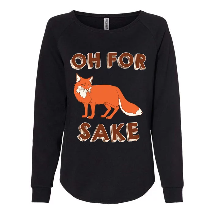 Oh For Fox Sake Cool Gift Unisex Gift Womens California Wash Sweatshirt